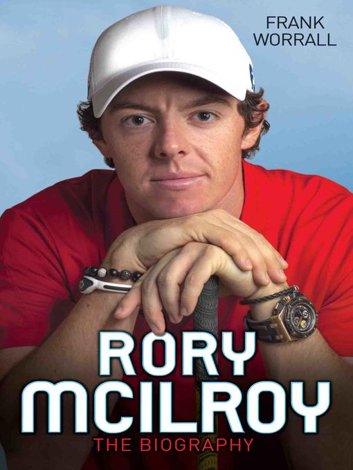 Title details for Rory McIlroy--The Biography by Frank Worrall - Available